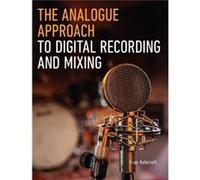 The Analogue Approach to Digital Recording and Mixing by Fran Ashcroft Fran Ashcroft (Auteur)