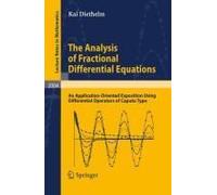 The Analysis Of Fractional Differential Equations - An Application-Oriented Exposition Using Differential Operators Of Caputo Type