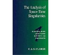 The Analysis of Space-Time Singularities, Cambridge Lecture Notes in Physics C.J.S. Clarke (Auteur)