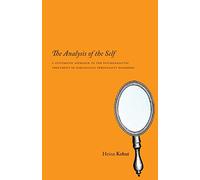 The Analysis of the Self: A Systematic Approach to the Psychoanalytic Treatment of Narcissistic Personality Disorders