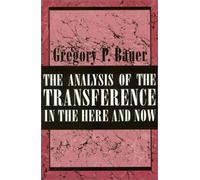 The Analysis of the Transference in the Here and Now