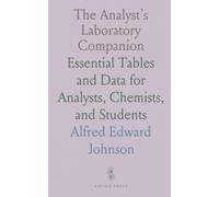 The Analyst’s Laboratory Companion: Essential Tables and Data for Analysts, Chemists, and Students