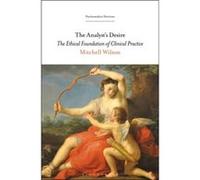 The Analysts Desire by Wilson & Dr. Mitchell Private Practice in Psychoanalysis & USA Wilson Dr. Mitchell Private Practice in Psychoanalysis USA (Auteur)