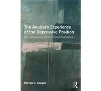The Analyst'S Experience Of The Depressive Position: The Melancholic Errand Of Psychoanalysis (Paperback) Steven H Training And Supervising Analyst At The Boston Psychoanalytic Society And Institute A