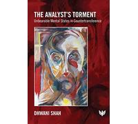 The Analyst's Torment: Unbearable Mental States in Countertransference