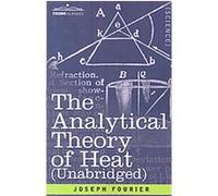 The Analytical Theory of Heat Jean Baptiste Joseph Fourier (Auteur)