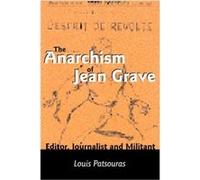 The Anarchism Of Jean Grave Editor Journalist and Militant by Louis Patsouras Louis Patsouras (Auteur)
