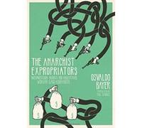 The Anarchist Expropriators: Buenaventura Durruti and Argentina's Working-Class Robin Hoods - [Version Originale] Inconnu (Auteur)