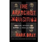 The Anarchist Inquisition by Mark Bray Mark Bray (Auteur)