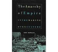 The Anarchy Of Empire In The Making Of U.S. Culture, Convergences Amy Kaplan (Auteur)