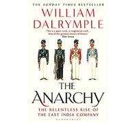 The Anarchy: The Relentless Rise of the East India Company – Bloomsbury Publishing