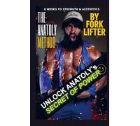 The Anatoly Method: 8 Weeks to Strength & Aesthetics