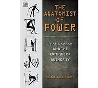 The Anatomist of Power Franz Kafka and the Critique of Authority by Stelios Kapsomenos Stelios Kapsomenos (Auteur)