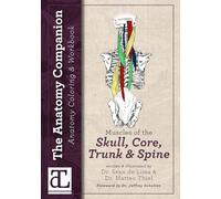 The Anatomy Companion Coloring & Workbook: Muscles of the Skull, Core, Trunk & Spine