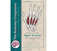 The Anatomy Companion Coloring & Workbook: Muscles Of The Upper And Lower Extremities