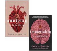 The Anatomy Duology 2 Books Collection Set By Dana Schwartz (Anatomy A Love Story & Immortality A Love Story)