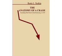The Anatomy of a Crash: Wall Street’s Great Reckoning of 1929: The Full Story Behind Wall Street 1929 Crash