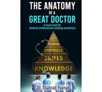 The Anatomy of a Great Doctor: Skills, Struggles, and Success in Modern Medicine