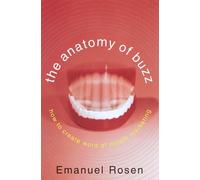 The Anatomy of Buzz: How to Create Word-Of-Mouth Marketing