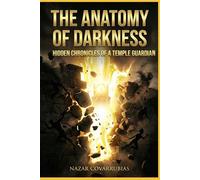 THE ANATOMY OF DARKNESS: Hidden Chronicles of a Temple Guard: What I Saw When the Spiritual Veil Was Rent.
