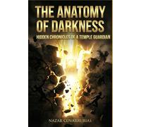 THE ANATOMY OF DARKNESS: Hidden Chronicles of a Temple Guard: What I Saw When the Spiritual Veil Was Rent.