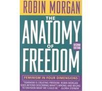 The Anatomy of Freedom, A Norton Paperback Robin Morgan (Auteur)