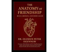 THE ANATOMY OF FRIENDSHIP: BUILT, BROKEN AND BORN AGAIN