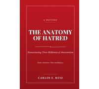 THE ANATOMY OF HATRED: DECONSTRUCTING THREE MILLENNIA OF ANTISEMITISM