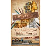 The Anatomy of Hidden Worlds: An Interactive Coloring Atlas - Volume 1