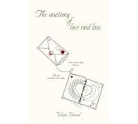 The Anatomy Of Love And Loss: Some stories begin with love, This one remembers the ending
