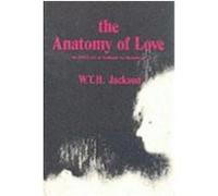 The Anatomy of Love William Thomas Hobdell Jackson (Auteur)