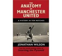 The Anatomy of Manchester United by Jonathan Wilson Ltd Jonathan Wilson (Auteur)