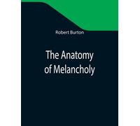The Anatomy Of Melancholy