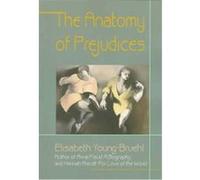The Anatomy of Prejudices Elisabeth Young-Bruehl (Auteur)