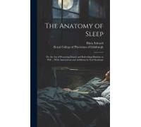 The Anatomy Of Sleep: Or, The Art Of Procuring Sound And Refreshing Slumber At Will ... With Annotations And Additions By Earl Stanhope