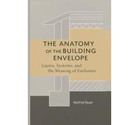 The Anatomy of the Building Envelope: Layers, Systems, and the Meaning of Enclosure