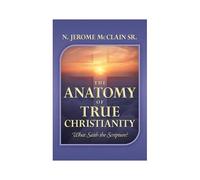 The Anatomy Of True Christianity