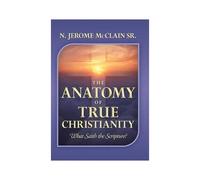 The Anatomy Of True Christianity