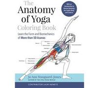The Anatomy of Yoga Coloring Book | Jo Ann Staugaard-Jones Jo Ann Staugaard-Jones (Auteur)