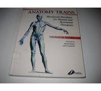 The Anatomy Trains: Myofascial Meridians for Manual and Movement Therapies
