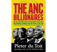 The Anc Billionaires - Big Capital's Gambit And The Rise Of The Few