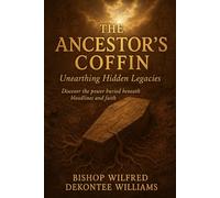The Ancestor’s Coffin: Unearthing Hidden Legacies