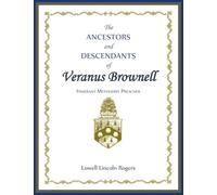 The Ancestors and Descendants of Veranus Brownell, Itinerant Methodist Preacher