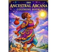 The Ancestral Arcana Coloring Book: An Ancestral Tarot Coloring Book for Healing, Intuition, Self-Reflection, and Spiritual Connection