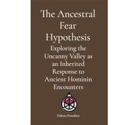 The Ancestral Fear Hypothesis Exploring the Uncanny Valley as an Inherited Response to Ancient Hominin Encounters - Frandsen - Research Division Bonkers - ebook (ePub) - Livre