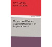 The Ancestral Footstep (Fragment) Outlines Of An English Romance