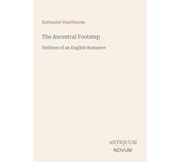 The Ancestral Footstep: Outlines of an English Romance