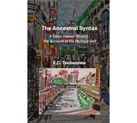 The Ancestral Syntax: - A Tokyo ‘Heisei’ Project: The Account of the Multiple Self-