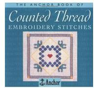 The Anchor Book of Counted Thread Embroidery Stitches, The Anchor Book Series Eve Harlow (Auteur)