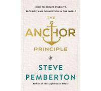 The Anchor Principle How to Create Stability, Security, and Connection in the World - Steve Pemberton - Morehouse Publishing - ebook (ePub) - Livre